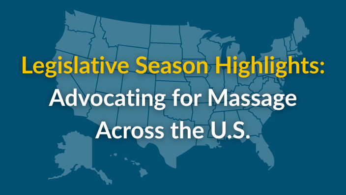 A graphic of a map of the United States with the text "Legislative Season Highlights: Advocating for Massage Across the U.S." over it.