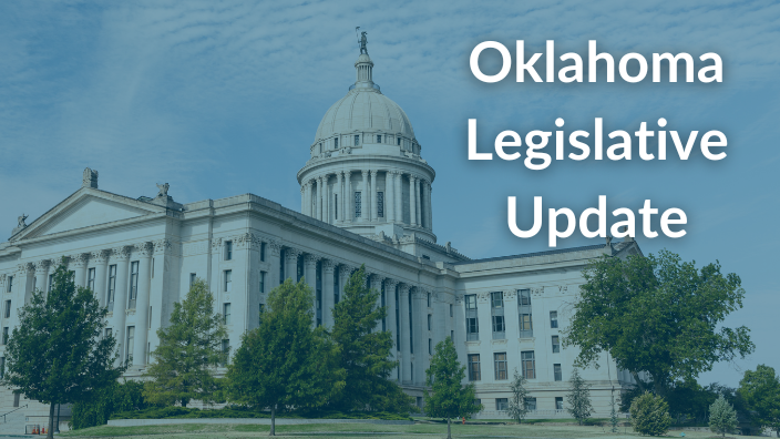 An image of the Oklahoma state capitol building with trees around it. The words "Oklahoma Legislative Update" are written in white font over it.