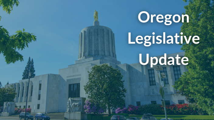 An image of the Oregon state capitol building with the words "Oregon Legislative Update" in white font over it.