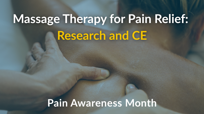 A close-up image of a back massage with the words, "Massage Therapy for Pain Relief:  Research and CE" and "Pain Awareness Month" on it.
