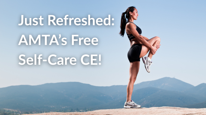 An image of a woman stretching on a mountain with the words "Just Refreshed: AMTA's  Free Self-Care CE" over it.