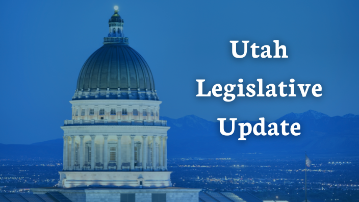 Photo of Utah State Capitol with the words "Utah Legislative Update" in white lettering next to it 