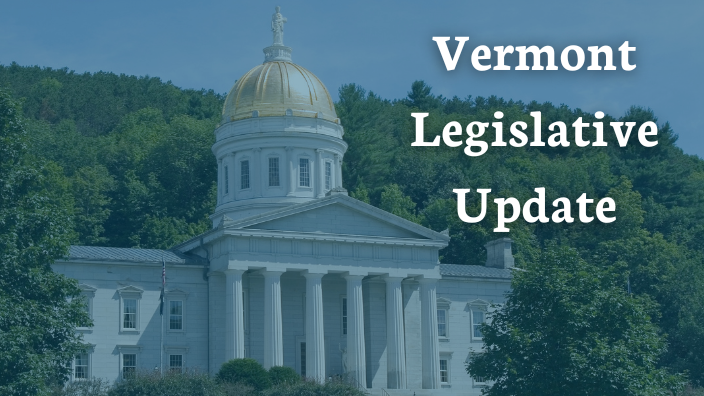 An image of the Vermont capitol building with the text "Vermont Legislative Update" in white font